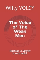 The Voice of The Weak Men: Manhood vs Sorority is not a match B0BM3J7Q8M Book Cover