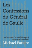 Les Confessions du Général de Gaulle: ou l'hommage d'un petit-fils à sa grand-mère, Joséphine de Gaulle B0FTVP9S11 Book Cover