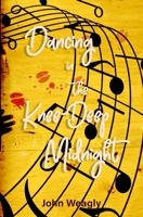 Dancing in the Knee-Deep Midnight: a collection of short stories B0BGNGNT8Z Book Cover