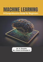 Machine Learning: A Comprehensive Guide for Beginners B0DWZZXCWZ Book Cover