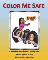 Color Me Safe: A Woman's Self-Defense Coloring Book 1595985859 Book Cover