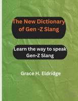 The New Dictionary of Gen -Z Slang: Learn the way to speak Gen-Z Slang B0G5G89V5W Book Cover