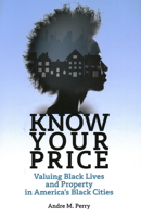 Know Your Price: Valuing Black Lives and Property in America's Black Cities 0815737270 Book Cover