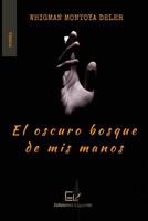 El oscuro bosque de mis manos 1733954023 Book Cover