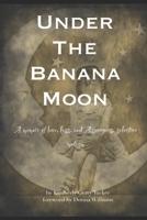 Under The Banana Moon: Living, Loving, Loss and Aspergers 150572886X Book Cover