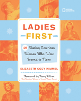 Ladies First: 40 Daring American Women Who Were Second to None 0792253930 Book Cover