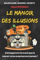 Le Manoir des Illusions: S'échapperont ils avant que le manoir ne les emprisonne à jamais ? B0CKVJL3PB Book Cover