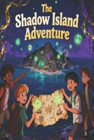 THE SECRET OF SHADOW ISLAND: A Children’s Adventure Novel B0G3TTSJD6 Book Cover
