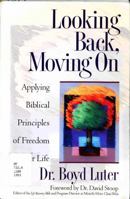 Looking Back, Moving on: Applying Biblical Principles of Freedom to Your Life 0891097201 Book Cover