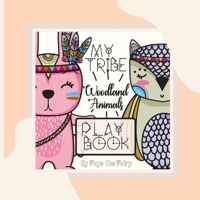 MY TRIBE; WOODLAND ANIMALS PLAY BOOK [Paperback Teacher Edition] (Little Lessons of Light) 1950698092 Book Cover
