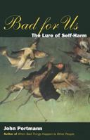 Bad for Us: The Lure of Self-Harm 0807016187 Book Cover