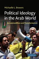 Political Ideology in the Arab World: Accommodation and Transformation 0521765323 Book Cover