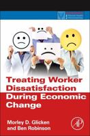 Treating Worker Dissatisfaction During Economic Change (Practical Resources for the Mental Health Professional) 0123970067 Book Cover