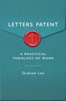 Letters Patent: A Practical Theology of Work 064753049X Book Cover