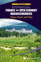 International Finance and Open-Economy Macroeconomics: Theory, History, and Policy 9814293512 Book Cover