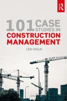 101 Case Studies in Construction Management 081536198X Book Cover