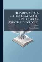 Réponse À Trois Lettres De M. Albert Réville Sur La Nouvelle Théologie... 1275667236 Book Cover