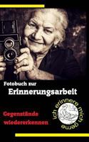 Fotobuch Zur Erinnerungsarbeit: Gegenstande Wiedererkennen 1502458535 Book Cover