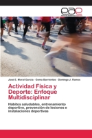 Actividad Física y Deporte: Enfoque Multidisciplinar: Hábitos saludables, entrenamiento deportivo, prevención de lesiones e instalaciones deportivas 3659082384 Book Cover