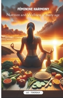 Féminine Harmony: Nutrition and wellness at every age B0CNDM3QSB Book Cover