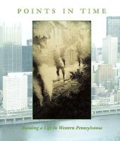 Points in Time: Building a Life in Western Pennsylvania 0936340002 Book Cover