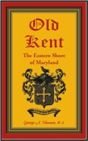 Old Kent: The Eastern Shore of Maryland 0788419749 Book Cover