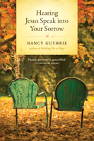 Hearing Jesus Speak into Your Sorrow 1414325487 Book Cover