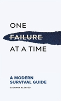 One Failure at a Time: A Modern Survival Guide 1738073602 Book Cover