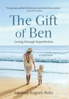 The Gift of Ben: Loving through Imperfection B0BYR1KBGR Book Cover