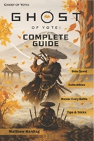 Complete Guide & Walkthrough 2025 for Ghost of Yotei : Ultimate Strategy Companion for Story Missions, Side Quests, Boss Battles, Upgrades, Collectibles & Hidden Secrets (Latest Update Edition) B0FW6SVFZP Book Cover