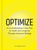Optimize: A Groundbreaking 7-Step Plan to Health and Longevity Through Quantum Biology 0760398569 Book Cover