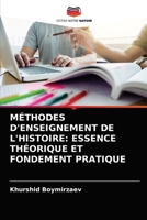 MÉTHODES D'ENSEIGNEMENT DE L'HISTOIRE: ESSENCE THÉORIQUE ET FONDEMENT PRATIQUE 6203652032 Book Cover