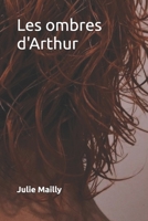Les ombres d'Arthur (French Edition) B0F1GDZ858 Book Cover
