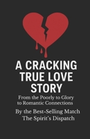 A Cracking True Love Story: From the Poorly to Glory to Romantic Connections B0FSSR7YLB Book Cover