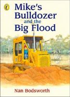 Mike's Bulldozer and the Big Flood 0140545360 Book Cover