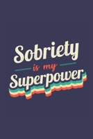 Sobriety Is My Superpower: A 6x9 Inch Softcover Diary Notebook With 110 Blank Lined Pages. Funny Vintage Sobriety Journal to write in. Sobriety Gift and SuperPower Retro Design Slogan 1674263406 Book Cover