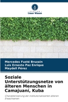 Soziale Unterstützungsnetze von älteren Menschen in Camajuaní, Kuba: Charakterisierung der institutionalisierten älteren Erwachsenen (German Edition) B0CJXGL7B9 Book Cover