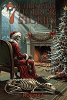 7 Christmas Horror Stories: The Dark Side of Christmas: Creatures, Specters, and Curses B0GBWN6ZJY Book Cover