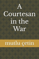 A Courtesan in the War B0FFNQ7PPW Book Cover