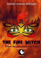 The Fire Witch - When the Sorceress was born 0244835683 Book Cover