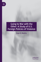 Going to War with the Other: A Study of U.S. Foreign Policies of Violence 3031900677 Book Cover