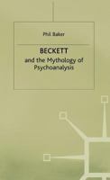 Beckett and the Mythology of Psychoanalysis 0333638913 Book Cover
