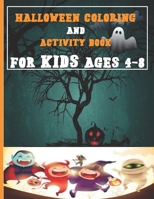 Halloween Activity Book for Kids Ages 4-8: A Spooky Fun Workbook For Learning Coloring Books,Maze,Crosswords And Other Activity Books with Halloween ... Scary Thinks For Kids, Grade 3 ,Toddler B08KGQTP4P Book Cover