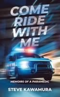 Come Ride With Me: Memoirs of a Paramedic 0228894603 Book Cover