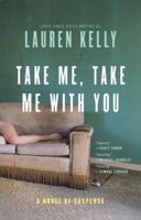Take Me, Take Me with You: A Novel of Suspense 0060565527 Book Cover