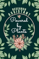 Research Assistant Powered By Plants Journal Notebook: 6 X 9, 6mm Spacing Lined Journal Researcher Planting Hobby Design Cover, Cool Researching ... Women, Cute Floral Quotes and Sayings B0851LKD97 Book Cover