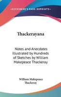 Thackerayana: Notes And Anecdotes Illustrated By Hundreds Of Sketches... 1530924499 Book Cover