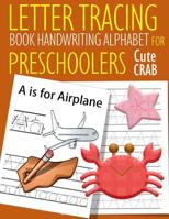 Letter Tracing Book Handwriting Alphabet for Preschoolers Cute Crab: Letter Tracing Book Practice for Kids Ages 3+ Alphabet Writing Practice Handwriting Workbook Kindergarten toddler 1073016900 Book Cover