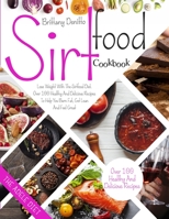 Sirtfood Diet Cookbook: Lose Weight with The Sirtfood Diet. Over 100 Healthy and Delicious Recipes to Help You Burn Fat, Get Lean and Feel Great B08HGZWCBM Book Cover