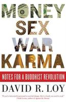 Money, Sex, War, Karma: Notes for a Buddhist Revolution 0861715586 Book Cover